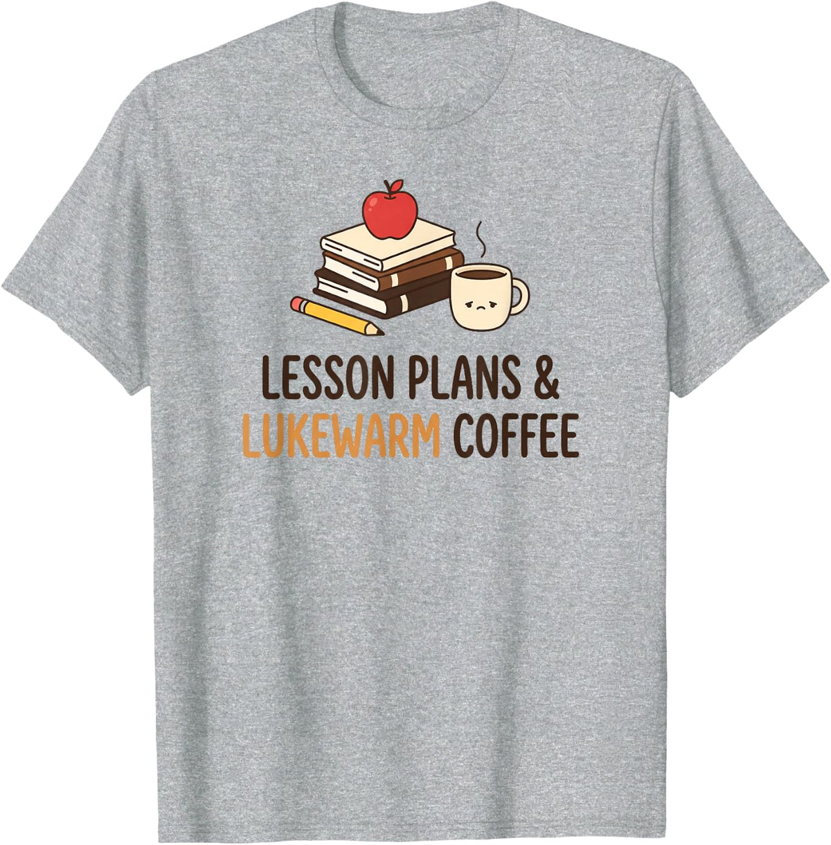 Lesson Plans and Lukewarm Coffee Funny Teacher Coffee T-Shirt - Heather Grey