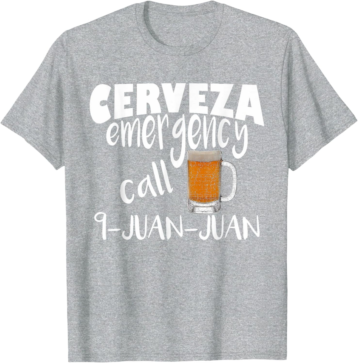 Cerveza Emergency Call 9 Juan Juan Funny Cerveza Pun T-Shirt - Heather Grey