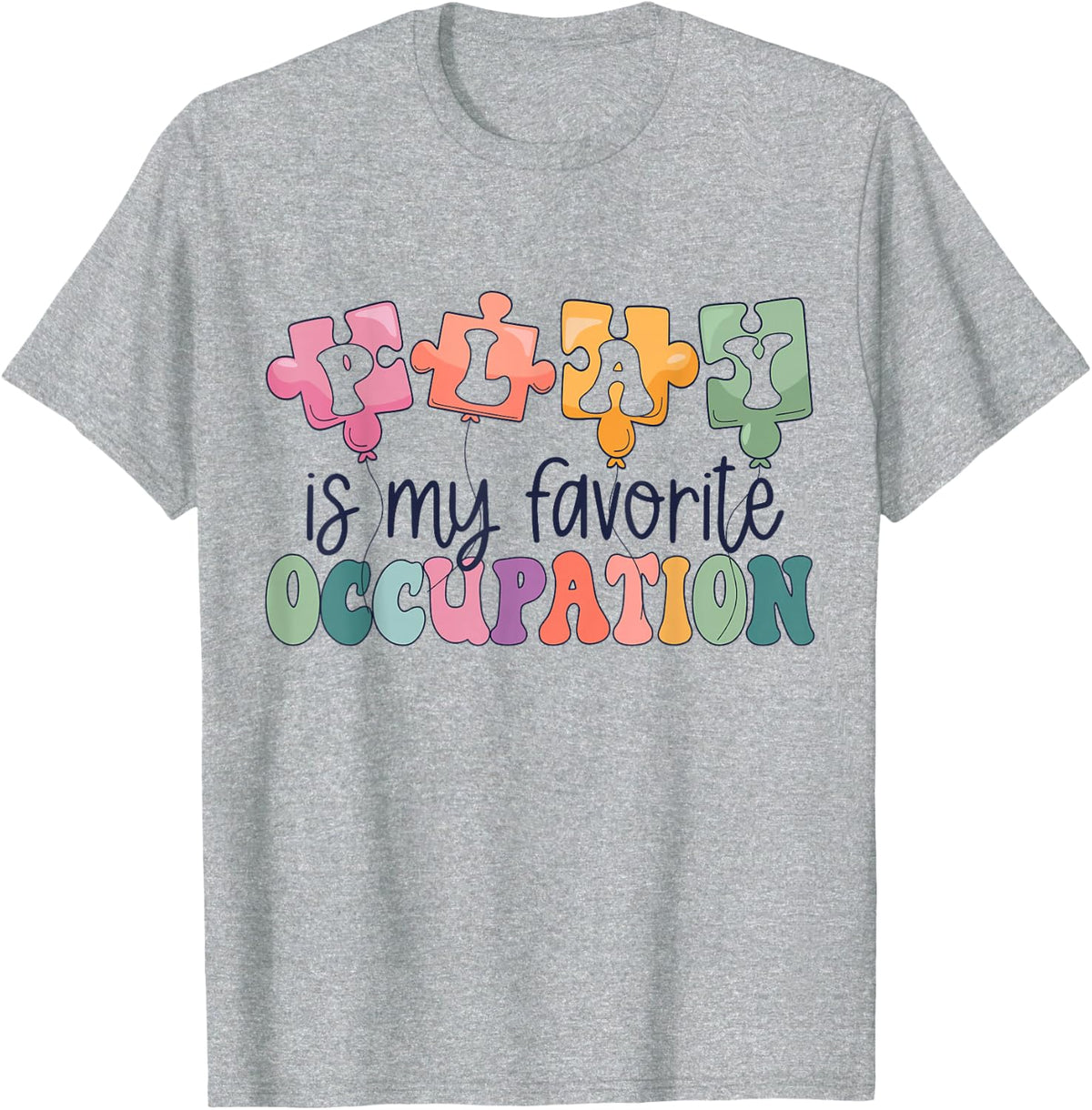Occupational Therapy Play is My Favorite Occupation OT Fine T-Shirt - Heather Grey