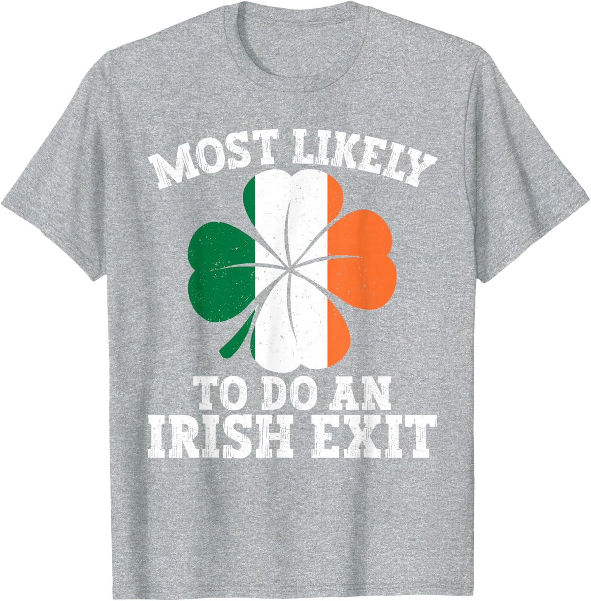 Most Likely To Do An Irish Exit St Patrick's Day Irish Flag T-Shirt - Heather Grey